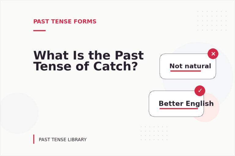 What Is the Past Tense of Catch? What Is the Past Tense of Catch?