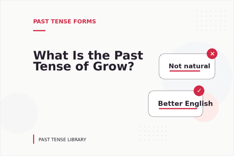 What Is the Past Tense of Grow? What Is the Past Tense of Grow?
