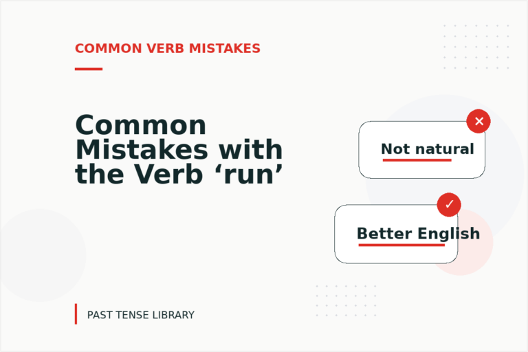 Common Mistakes with the Verb ‘run’ Common Mistakes with the Verb ‘run’
